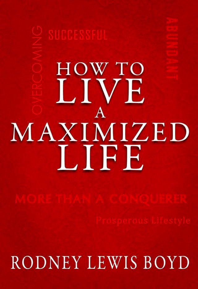  How to Live a Maximized Life(Kobo/電子書)