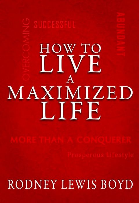 How to Live a Maximized Life(Kobo/電子書)