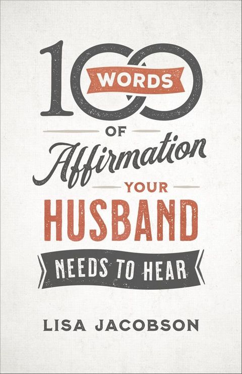 100 Words of Affirmation Your Husband Needs to Hear(Kobo/電子書)