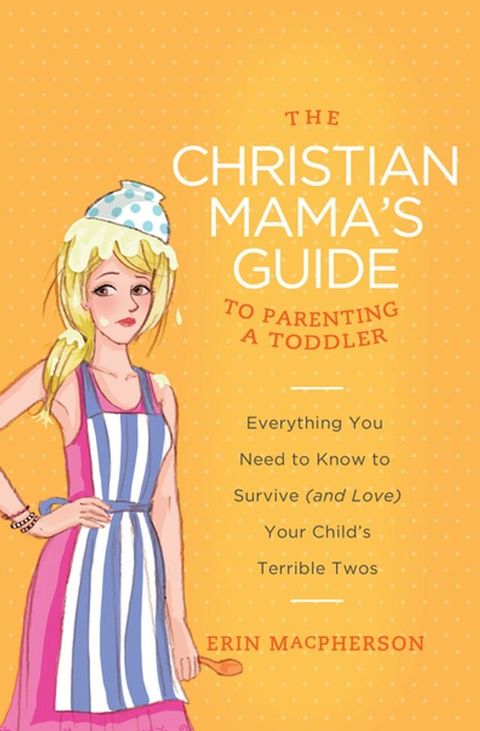 The Christian Mama's Guide to Parenting a Toddler(Kobo/電子書)