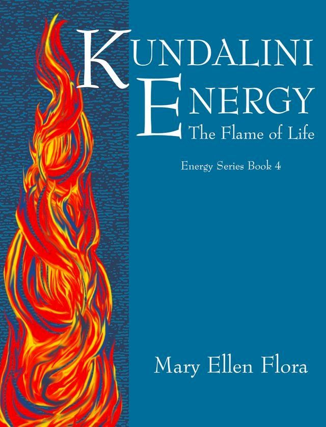  Kundalini Energy: The Flame of Life(Kobo/電子書)