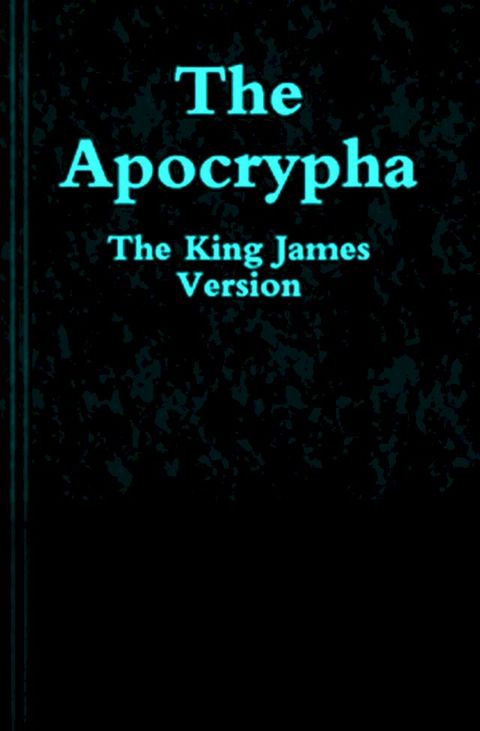 King James Version Apocrypha: Holy Bible (KJV Complete)(Kobo/電子書)