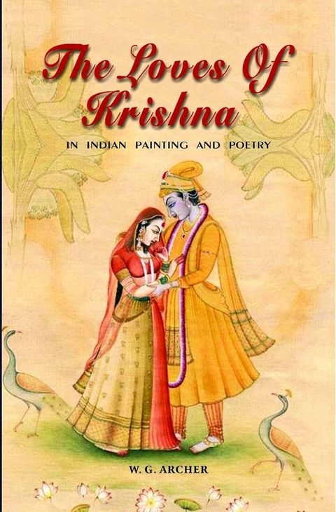 The Loves of Krishna in Indian Painting and Poetry(Kobo/電子書)