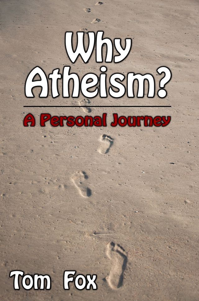  Why Atheism? A Personal Journey(Kobo/電子書)