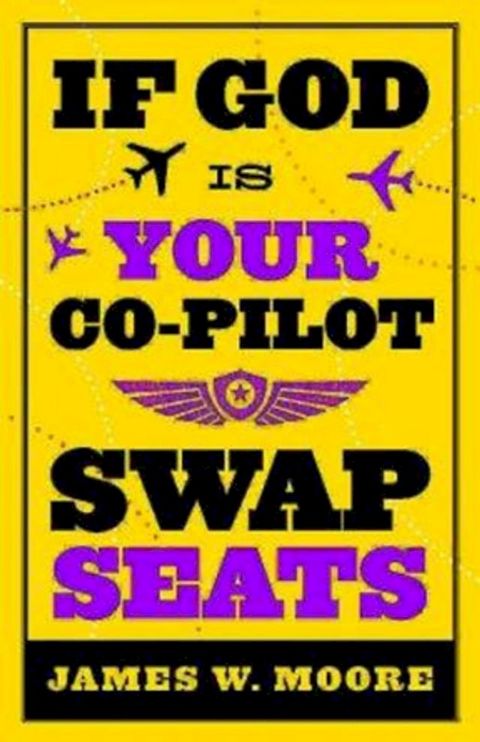 If God Is Your Co-Pilot, Swap Seats!(Kobo/電子書)