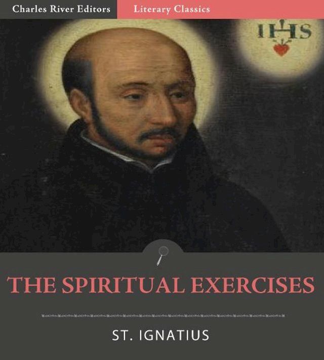  The Spiritual Exercises of St. Ignatius of Loyola (Illustrated Edition)(Kobo/電子書)