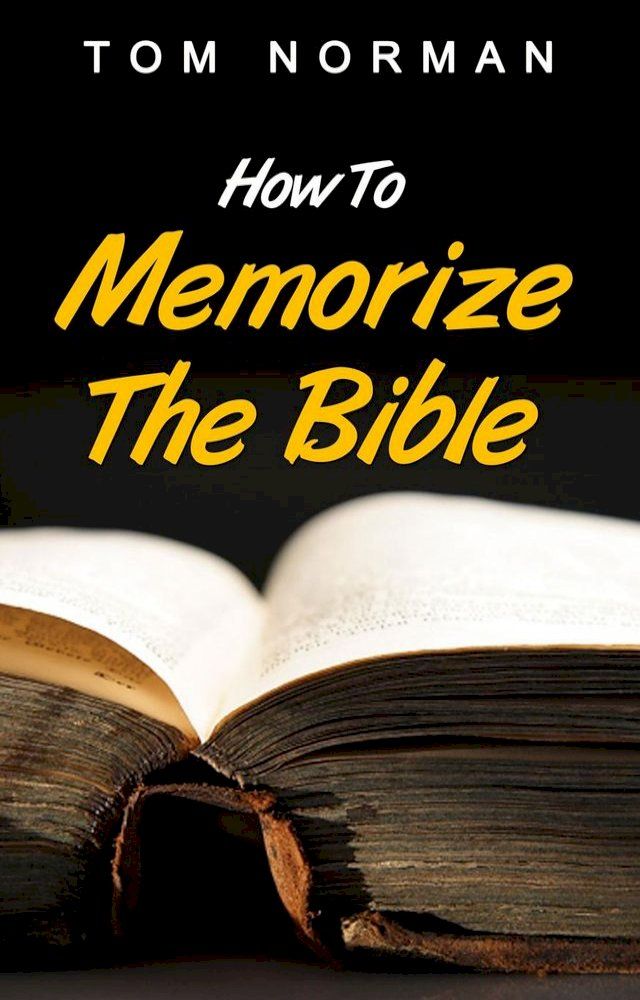  How To Memorize The Bible: Great Techniques To Memorize The Bible Quick And Easy(Kobo/電子書)