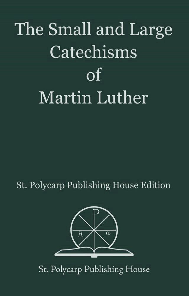  The Small and Large Catechisms of Martin Luther(Kobo/電子書)