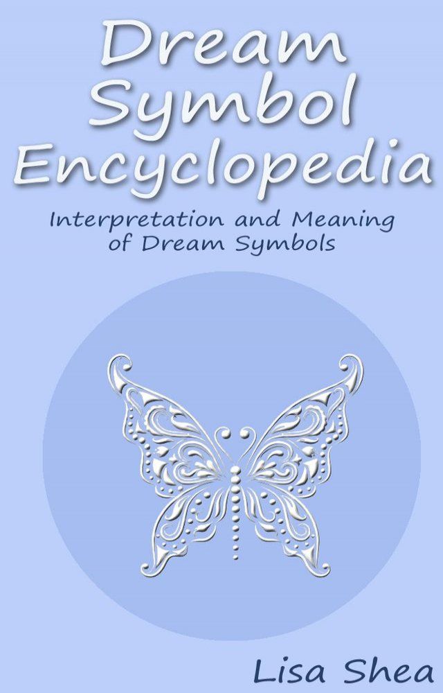  Dream Symbol Encyclopedia - Interpretation and Meaning of Dream Symbols(Kobo/電子書)