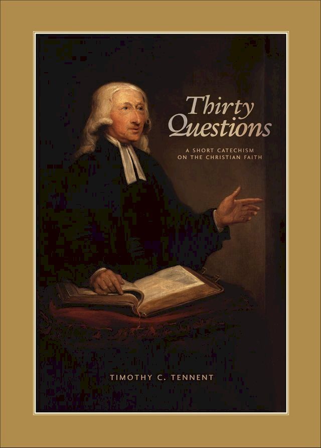  Thirty Questions: A Short Catechism on the Christian Faith(Kobo/電子書)