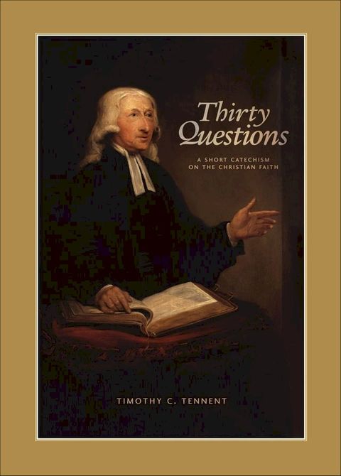 Thirty Questions: A Short Catechism on the Christian Faith(Kobo/電子書)