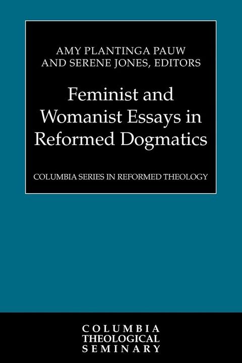 Feminist and Womanist Essays in Reformed Dogmatics(Kobo/電子書)