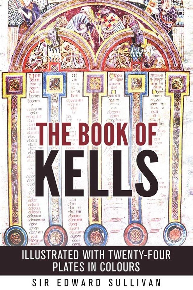  The book of kells - ILLUSTRATED WITH TWENTY-FOUR PLATES IN COLOURS(Kobo/電子書)