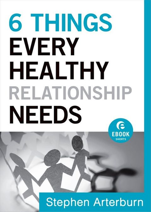 6 Things Every Healthy Relationship Needs (Ebook Shorts)(Kobo/電子書)