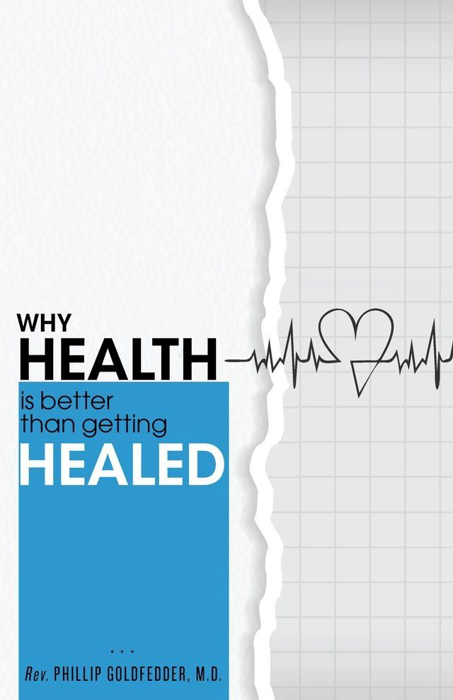  Why Health Is Better Than Getting Healed(Kobo/電子書)