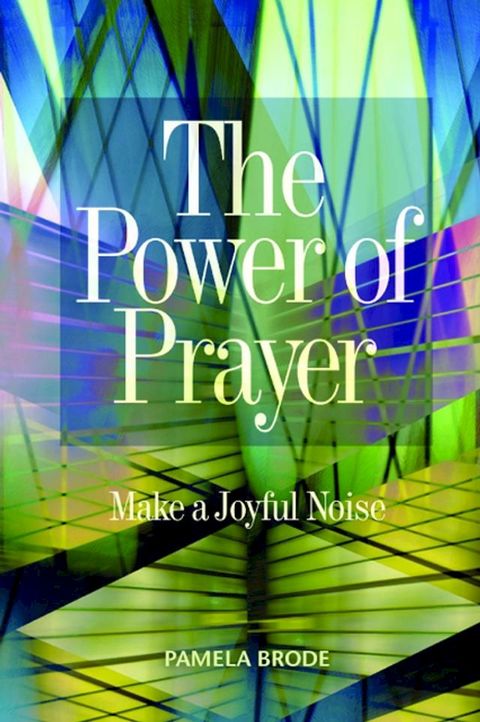 The Power of Prayer: Make a Joyful Noise(Kobo/電子書)