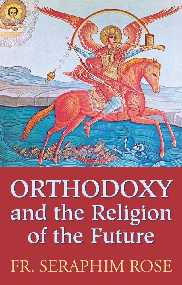  Orthodoxy and the Religion of the Future(Kobo/電子書)