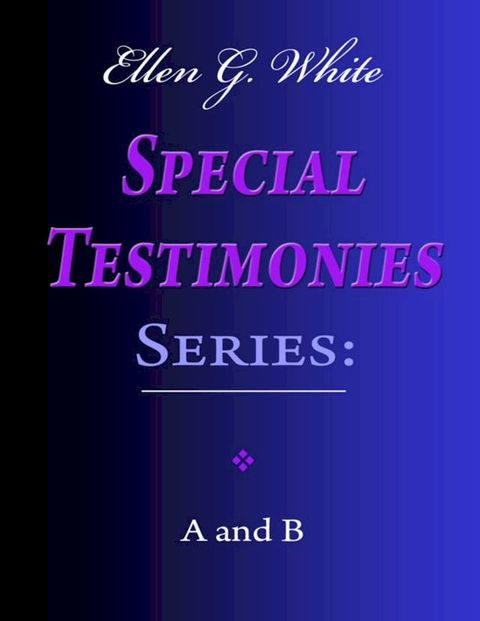 Ellen G. White Special Testimonies Series: A and B(Kobo/電子書)