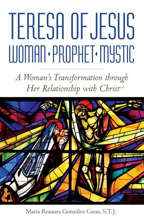 Teresa of Jesus: Woman, Prophet, Mystic(Kobo/電子書)