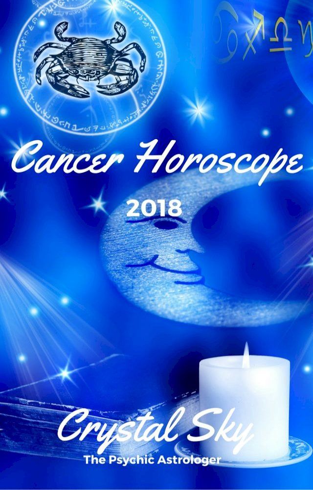  Cancer Horoscope 2018: Astrological Horoscope, Moon Phases, and More(Kobo/電子書)