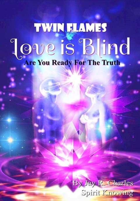 Twin Flames Love is Blind Are You Ready For The Truth?(Kobo/電子書)