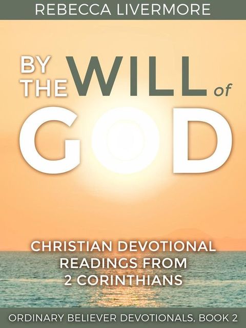 By the Will of God: Christian Devotional Readings from 2 Corinthians(Kobo/電子書)