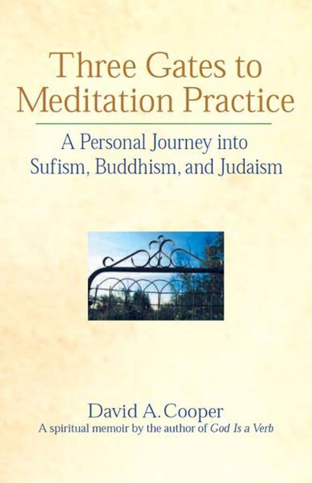  Three Gates to Meditation Practice: A Personal Journey into Sufism, Buddhism, and Judaism(Kobo/電子書)