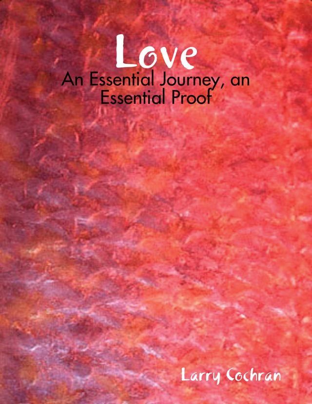  Love: An Essential Journey, An Essential Proof(Kobo/電子書)