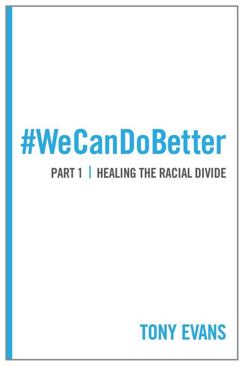 We Can Do Better: Healing the Racial Divide (Part 1)(Kobo/電子書)