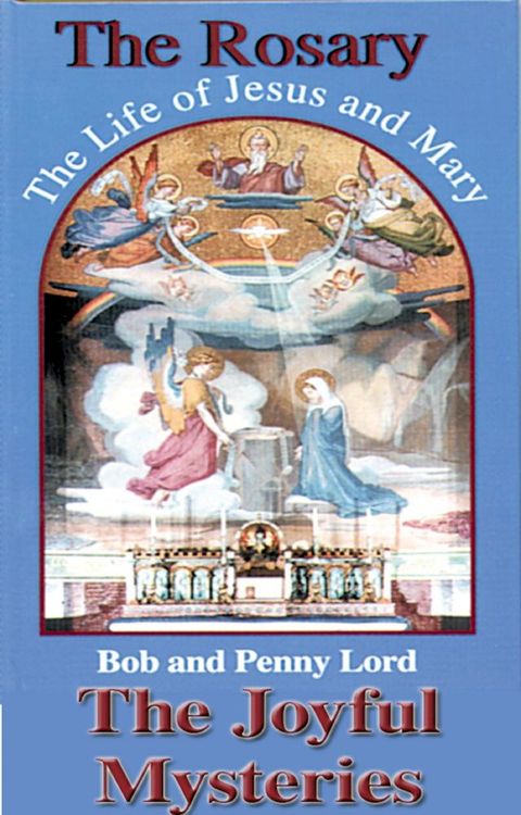 The Rosary The Life of Jesus and Mary Joyful Mysteries(Kobo/電子書)