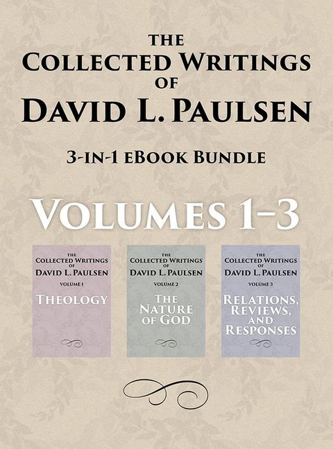 The Collected Writings of David L. Paulsen, Volumes 1-3(Kobo/電子書)