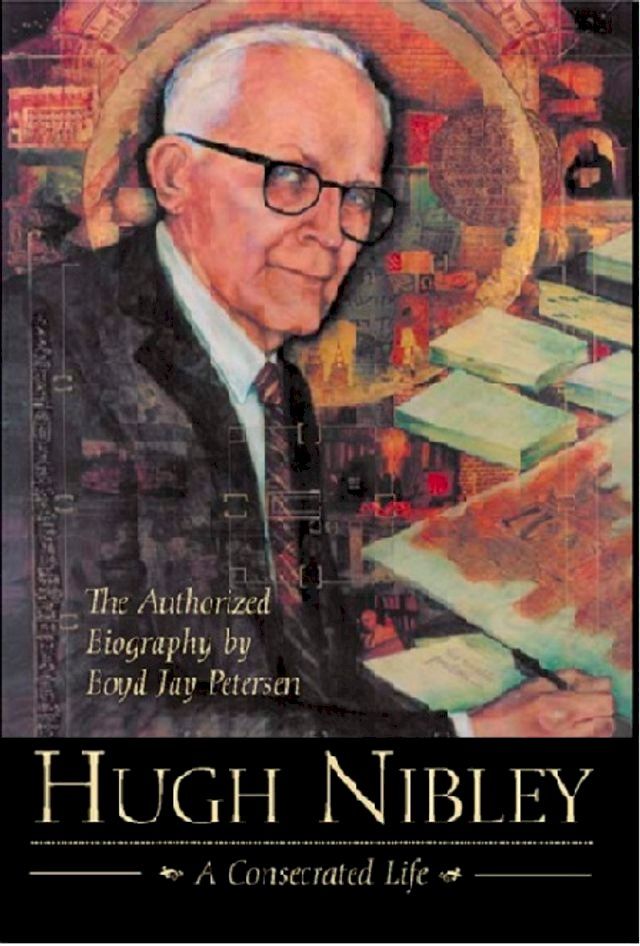  Hugh Nibley: A Consecrated Life(Kobo/電子書)