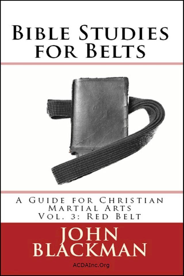  Bible Studies for Belts: A Guide for Christian Martial Arts Vol. 3: Red Belt(Kobo/電子書)