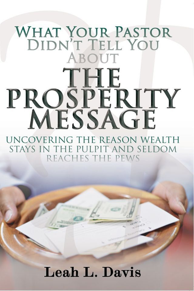  What Your Pastor Didn’t Tell You About The Prosperity Message(Kobo/電子書)