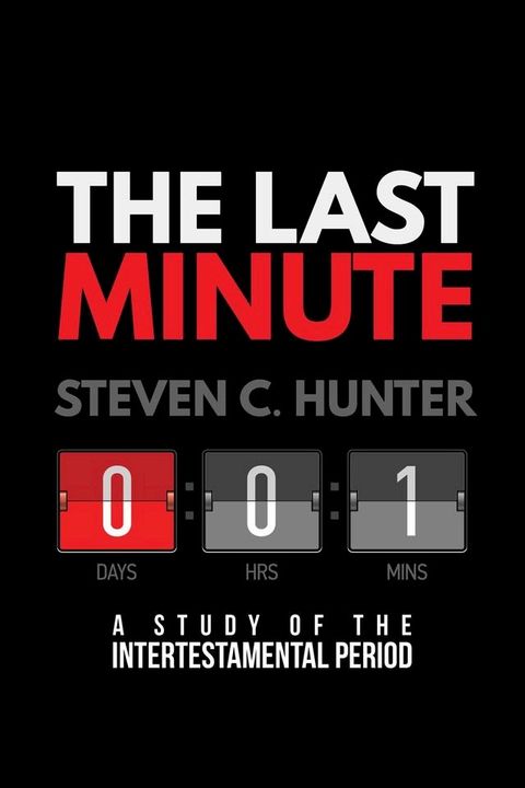 The Last Minute: A Study of the Intertestamental Period(Kobo/電子書)