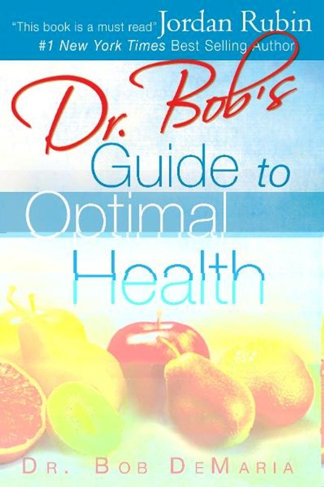  Dr. Bob's Guide to Optimal Health: God's Plan for a Long, Healthy Life(Kobo/電子書)