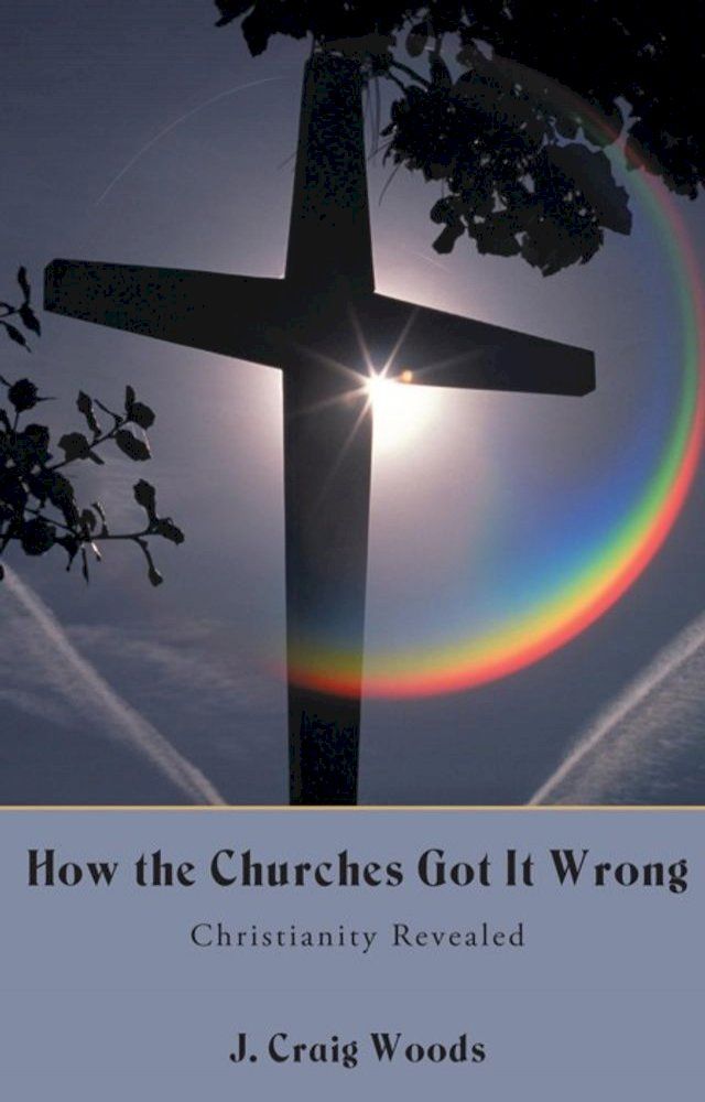  How the Churches Got It Wrong(Kobo/電子書)