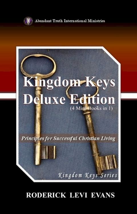 Kingdom Keys Deluxe Edition (4 Mini-Books in 1): Principles for Successful Christian Living(Kobo/電子書)