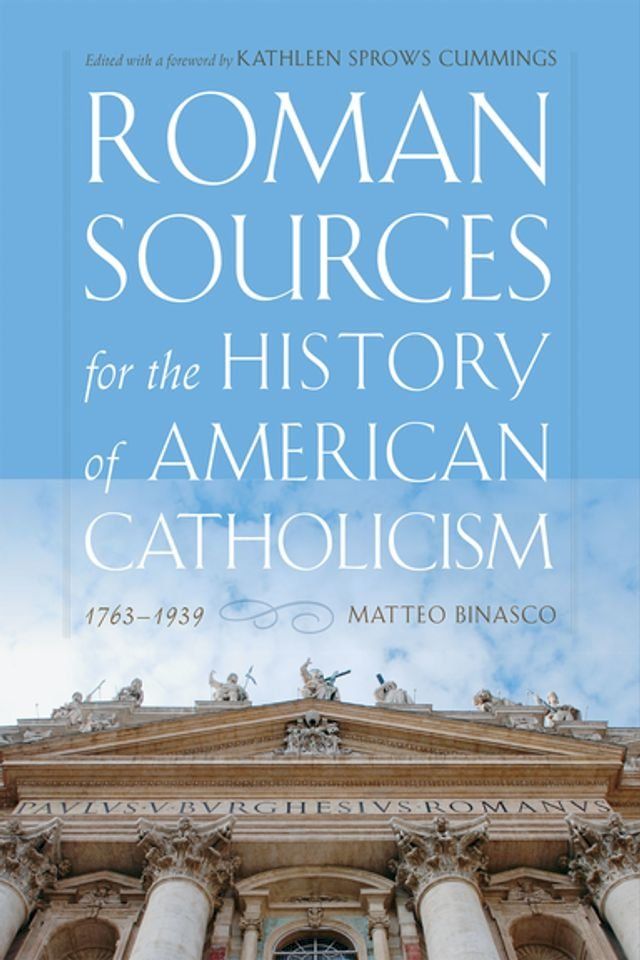  Roman Sources for the History of American Catholicism, 1763–1939(Kobo/電子書)