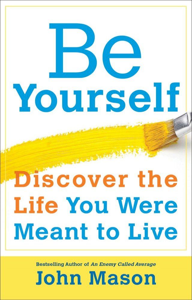  Be Yourself--Discover the Life You Were Meant to Live(Kobo/電子書)