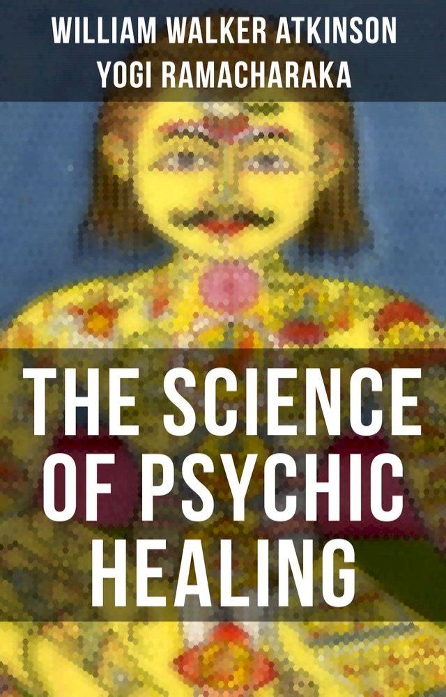  THE SCIENCE OF PSYCHIC HEALING(Kobo/電子書)