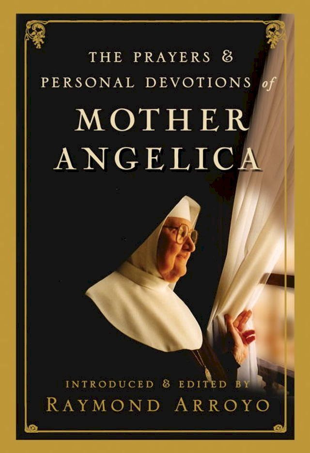  The Prayers and Personal Devotions of Mother Angelica(Kobo/電子書)