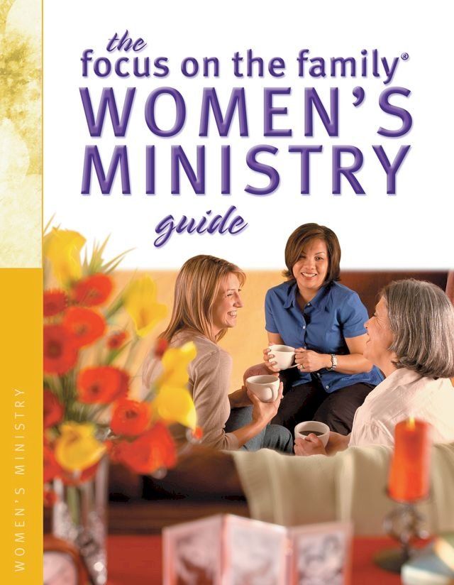  The Focus on the Family Women's Ministry Guide (Focus on the Family Women's Series)(Kobo/電子書)