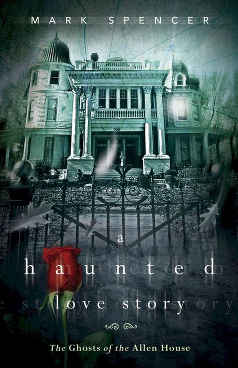 A Haunted Love Story: The Ghosts of the Allen House(Kobo/電子書)