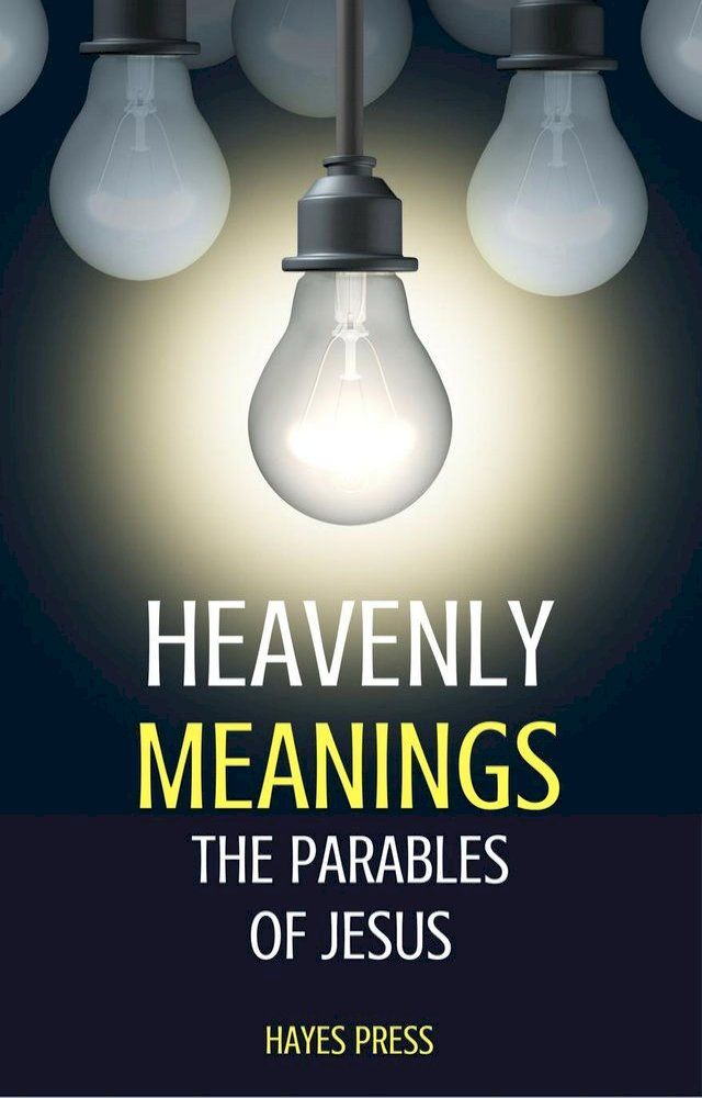  Heavenly Meanings - The Parables of Jesus(Kobo/電子書)