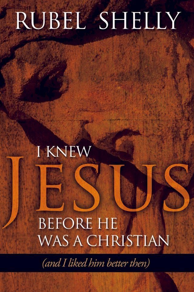  I Knew Jesus before He Was a Christian(Kobo/電子書)