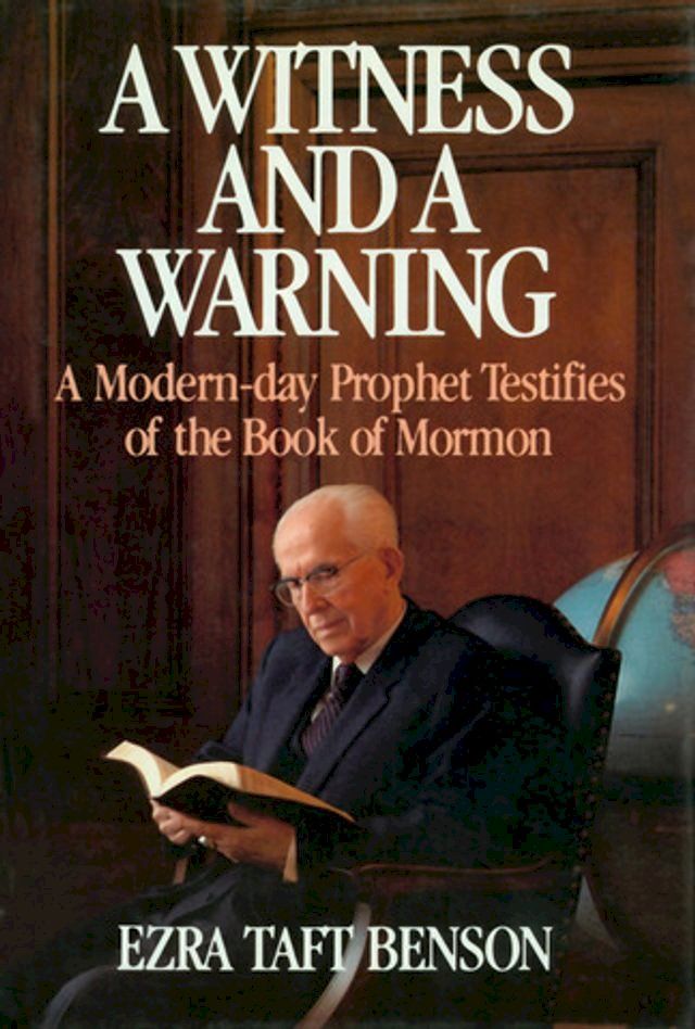  A Witness and a Warning: A Modern Day Prophet Testifies of the Book of Mormon(Kobo/電子書)