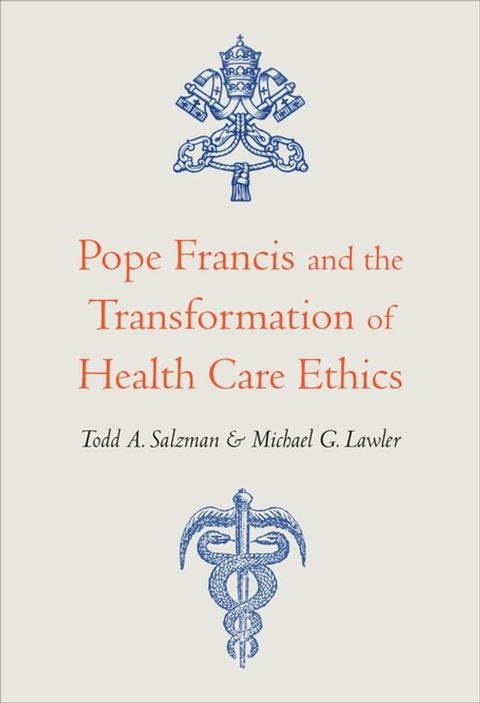 Pope Francis and the Transformation of Health Care Ethics(Kobo/電子書)