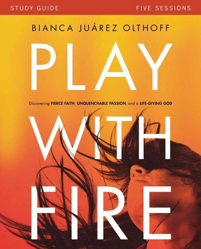  Play with Fire Bible Study Guide(Kobo/電子書)