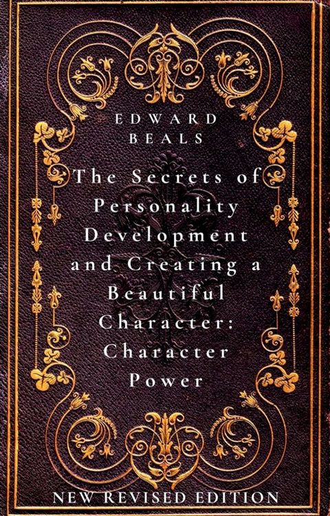 The Secrets of Personality Development and Creating a Beautiful Character: Character Power(Kobo/電子書)